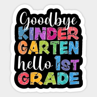 Goodbye Kindergarten Hello 1St Grade Graduation Last Day 23 Sticker